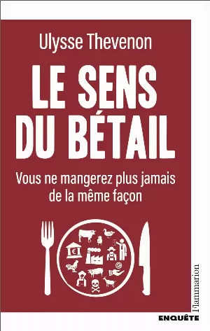 Ulysse Thevenon – Le sens du bétail: Vous ne mangerez plus jamais de la même façon